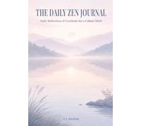 THE DAILY ZEN JOURNAL: Daily Reflections & Gratitude for a Calmer Mind