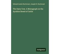 The Dairy Cow. A Monograph on the Ayrshire Breed of Cattle