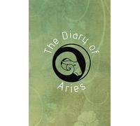 ✨ THE DAIRY OF ARIES: Manifestation Journal for Aries - Attract Your Destiny ✨: Write, visualize and capture your dreams dear Aries.