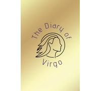 ✨ THE DAIRY OF VIRGO: Manifestation Journal for Virgo - Attract Your Destiny ✨: Write, visualize and capture your dreams dear Virgo.