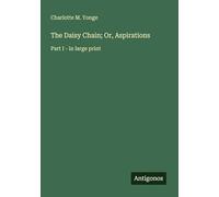 The Daisy Chain; Or, Aspirations: Part I - in large print