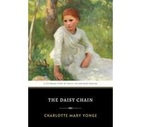 The Daisy Chain: The Original 1856 Victorian Domestic Fiction Novel