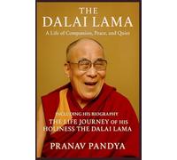 THE DALAI LAMA A Life of Compassion, Peace, and Quiet Joy: Including His Biography THE LIFE JOURNEY OF HIS HOLINESS THE DALAI LAMA