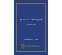 The dales of Derbyshire: and other poems