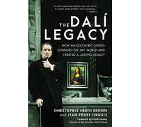 The Dali Legacy: How an Eccentric Genius Changed the Art World and Created a Lasting Legacy