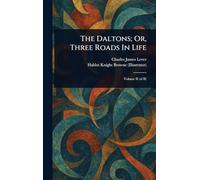 The Daltons; Or, Three Roads In Life