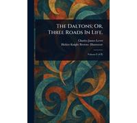 The Daltons; Or, Three Roads In Life.