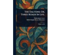 The Daltons; Or, Three Roads In Life.