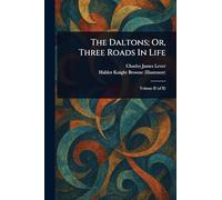 The Daltons; Or, Three Roads In Life