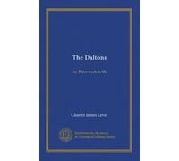 The Daltons (v.1): or, Three roads in life