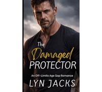 The Damaged Protector: An Off-Limits Age Gap Romance