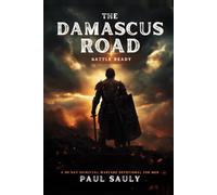 The Damascus Road: A 90-Day Spiritual-Warfare Devotional for Men - The Armor of God, the Battle of the Mind, and Standing Firm in Christ