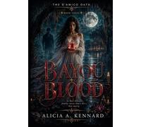 THE D'AMICO OATH BAYOU BLOOD: In New Orleans, family curses don't die they marry.: 3