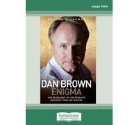 The Dan Brown Enigma: The Biography of the World's Greatest Thriller Writer