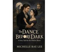 The Dance Before Dark: A fairy tale for the wild at heart (Fantasy & Mythical)