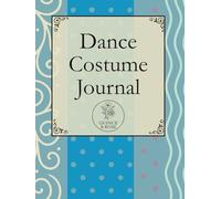 The Dance Costume Journal Pretty Blue Swirls: Track Fittings, Alterations, Accessories, Photos, and Performance Memories for Ballet, Recitals, Competitions, and Exams