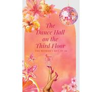 The Dance Hall on the Third Floor: The Woman I Met at 30