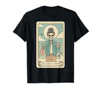 The Dance Mom Tarot Card Skeleton Messy Bun Coffee Funny Camiseta