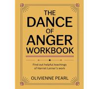 The Dance Of Anger Workbook: Find out helpful teachings of Harriet Lerner's work
