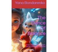 The Dance Of Balance: A Story About Shadows, Light, and the Little Magic Guardians (Guardians of Balance: The Complete Trilogy - A Journey Through Light, Shadow, and Harmony)