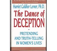 The Dance of Deception: Pretending and Truth-telling Women's Lives