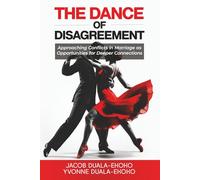The Dance of Disagreement: Approaching Conflicts in Marriage as Opportunities for Deeper Connections