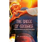 The Dance of Energies: Intriguing Insights on Twin Flame Union (Trending Twin Flame Topics)