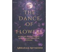 The Dance of Flowers: 4 (Wonders of Nature)