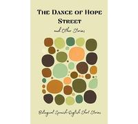 The Dance of Hope Street and Other Stories: Bilingual Spanish-English Short Stories