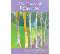 The Dance of Watercolor: Beginners and Beyond