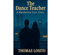 The Dance Teacher: A Manhattan Love Story