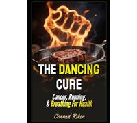 The Dancing Cure: Cancer, Running, & Breathing For Health (Redpilled Rational (satire))