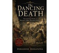 The Dancing Death: The Untold Story of History's Most Bizarre Epidemic