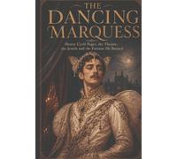 The Dancing Marquess: Henry Cyril Paget, the Jewels, the Theatre and the Fortune He Burned (The Lives They Built)