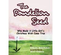 The Dandelion Seed: Who Made A Little Girl's Christmas Wish Come True