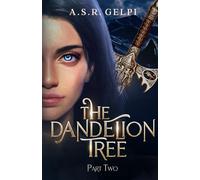 The Dandelion Tree, Part Two: 3 (The Dandelion Chronicles)
