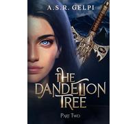 The Dandelion Tree, Part Two (The Dandelion Chronicles)
