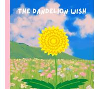 The Dandelion Wish: Children's Book