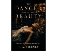 The Danger of Beauty: Book One of the Nadine Wolfe Trilogy