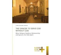THE DANGER TO SERVE GOD WITHOUT GOD: When Religion Replaces Relationship and Ignores the Holy Spirit