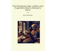 The Dangerous Age: Letters and Fragments from a Woman's Diary (Classic Books)