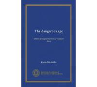 The dangerous age: letters & fragments from a woman's diary