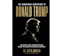 The Dangerous Confidence of Donald Trump: How America’s Most Misunderstood Man Became the Blueprint for Masculine Confidence