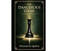 The Dangerous Game: A fast-paced interwar thriller of espionage, love, betrayal, diplomatic secrets, and peril in a world of hidden hands