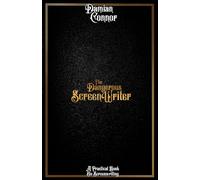 The Dangerous Screenwriter: A Practical Book On Screenwriting