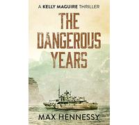 The Dangerous Years: 2 (Captain Kelly Maguire Trilogy, 2)