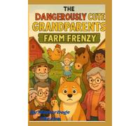 The Dangerously Cute Grandparents: Farm Frenzy: A little farm fun can't hurt when you have 6 grandparents and one doge grandson...