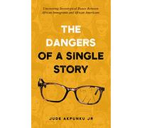 The Dangers of a Single Story: Uncovering Stereotypical Biases Between African Immigrants and African Americans
