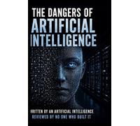 The Dangers of Artificial Intelligence