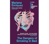 The Dangers of Smoking in Bed: Mariana Enriquez